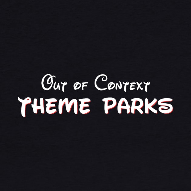 No Context Theme Parks Shirt by OOC Theme Parks